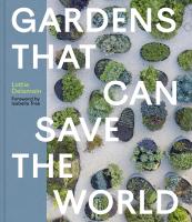 Gardens That Can Save the World