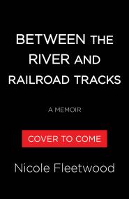Between the River and the Railroad Tracks